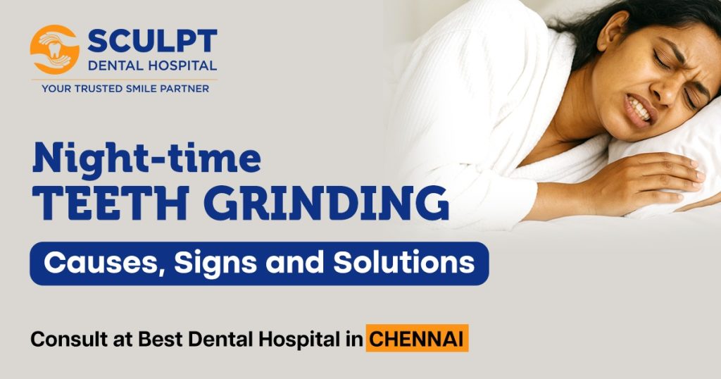 Night-time Teeth Grinding: Causes, Signs and Solutions